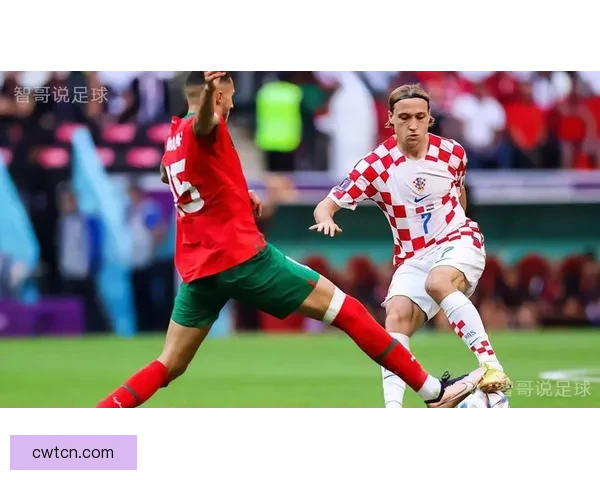 克罗地亚与摩洛哥激战全解析赛场精彩瞬间与战术博弈揭秘 克罗地亚与摩洛哥激战全解析赛场精彩瞬间与战术博弈揭秘
